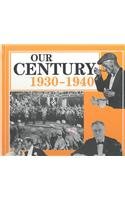 Our Century: 1930-1940 (Our Century (Gareth Stevens))