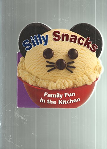 Silly Snacks: Family Fun in the Kitchen