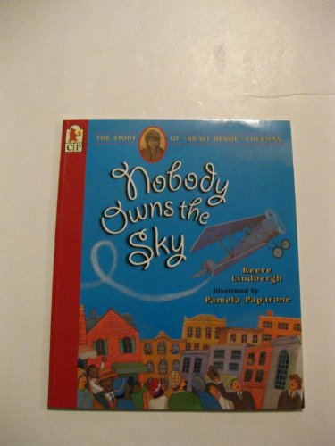 Nobody Owns the Sky: The Story of "Brave Bessie" Coleman - 3467