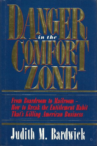 Danger in the Comfort Zone: From Boardroom to Mailroom -- How to Break the Entitlement Habit That's Killing American Business