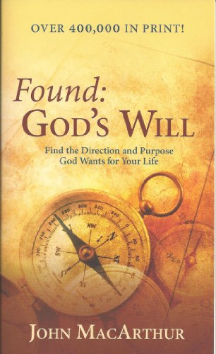Found: God's Will (Find the Direction and Purpose God Wants for Your Life)