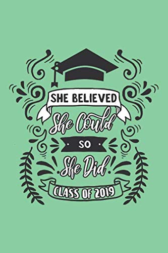 She Believed She Could So She Did Class of 2019: Blank Lined Notebook