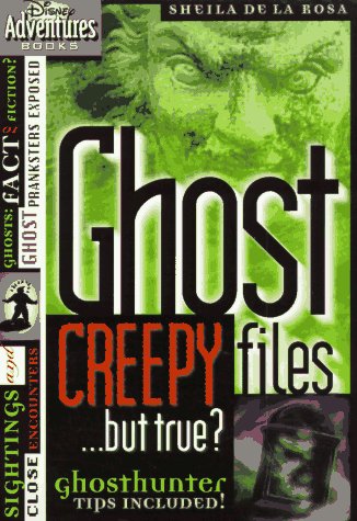 Ghost Files: Creepy...but True? (Disney Adventures)