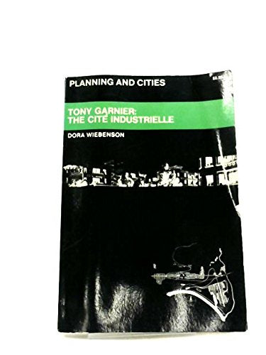 Tony Garnier: The Cite Industrielle (Planning and Cities Series)