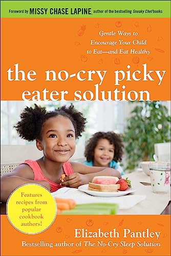 The No-Cry Picky Eater Solution: Gentle Ways to Encourage Your Child to Eatand Eat Healthy - 6045