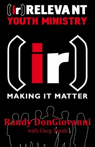 [ir]Relevant Youth Ministry: Making it Matter