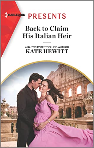 Back to Claim His Italian Heir (Harlequin Presents, 4114)