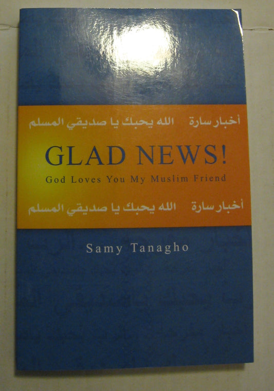 Glad News!: God Loves You My Muslim Friend