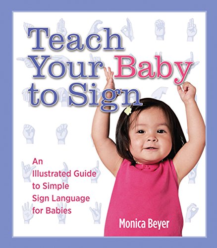 Teach Your Baby to Sign: An Illustrated Guide to Simple Sign Language for Babies - 4512