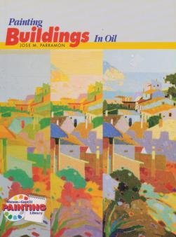 Painting Buildings in Oil (Watson-Guptill Painting Library Series) - 1688