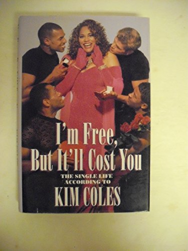 I'm Free, but It'll Cost You: Single Life According to Kim Coles