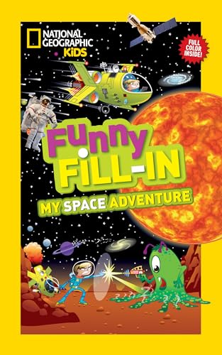 National Geographic Kids Funny Fillin: My Space Adventure (National Geographic Kids Fill-In)