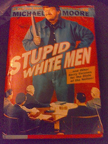 Stupid White Men ...And Other Sorry Excuses for the State of the Nation!