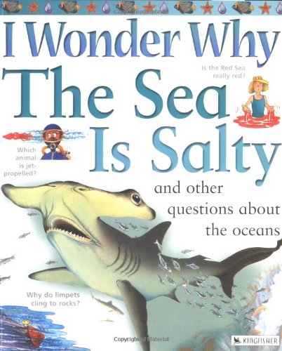 I Wonder Why the Sea Is Salty: and Other Questions About the Oceans