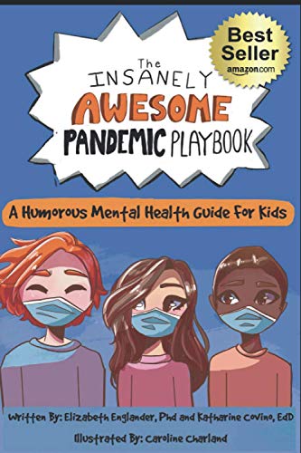 The Insanely Awesome Pandemic Playbook: A Humorous Mental Health Guide For Kids (The Insanely Awesome Books)