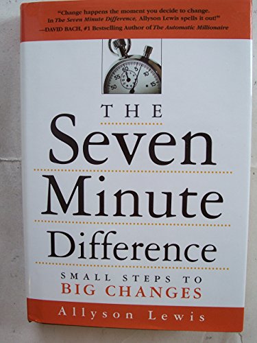 The Seven Minute Difference: Small Steps to Big Changes
