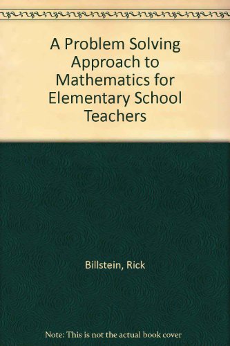 A Problem Solving Approach to Mathematics for Elementary School Teachers