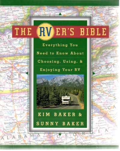 The RVer's Bible: Everything You Need to Know About Choosing, Using, & Enjoying Your RV