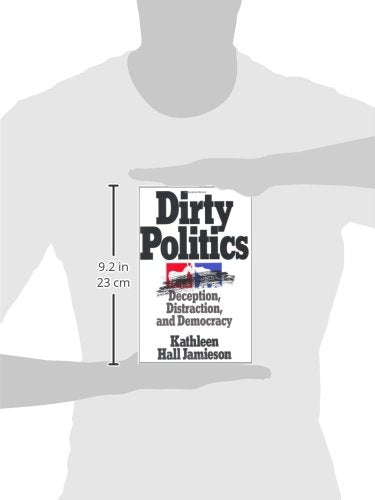 Dirty Politics: Deception, Distraction, and Democracy (Oxford Paperbacks)