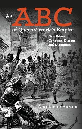ABC of Queen Victoria's Empire, An: Or a Primer of Conquest, Dissent and Disruption