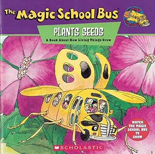 The Magic School Bus Plants Seeds: A Book About How Living Things Grow: A Book About How Living Things Grow (Magic School Bus TV)