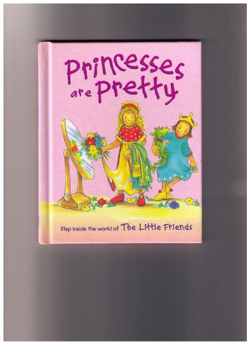 Princesses are Pretty (The Little Friends)
