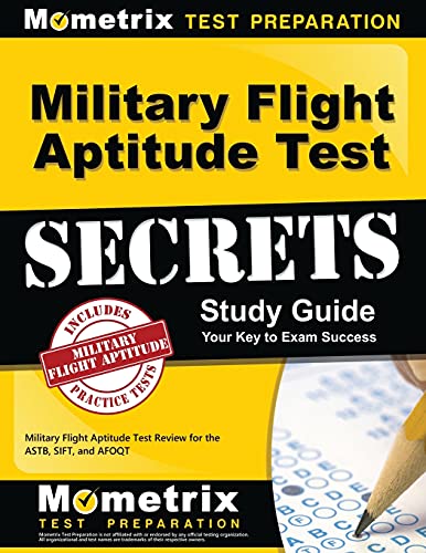 Military Flight Aptitude Test Secrets Study Guide: Military Flight Aptitude Test Review for the ASTB, SIFT, and AFOQT