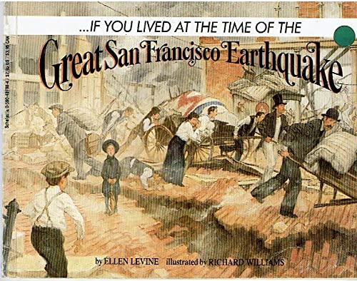 If You Lived at the Time of the Great San Francisco Earthquake
