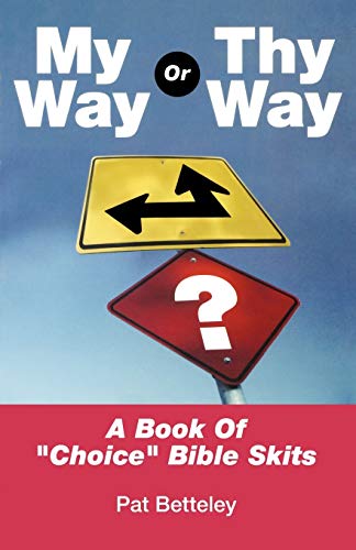 My Way or Thy Way: A Book of "Choice" Bible Skits