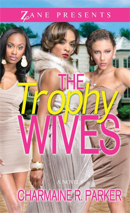 The Trophy Wives: A Novel (Zane Presents)