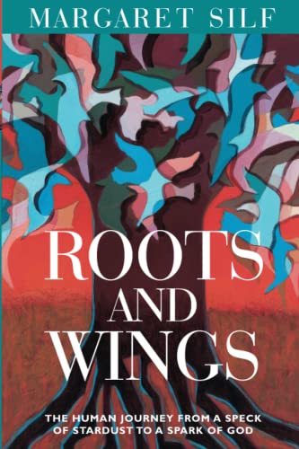 Roots and Wings: The Human Journey from a Speck of Stardust to a Spark of God