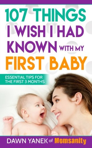 107 Things I Wish I Had Known with My First Baby: Essential Tips for the First 3 Months - 5023