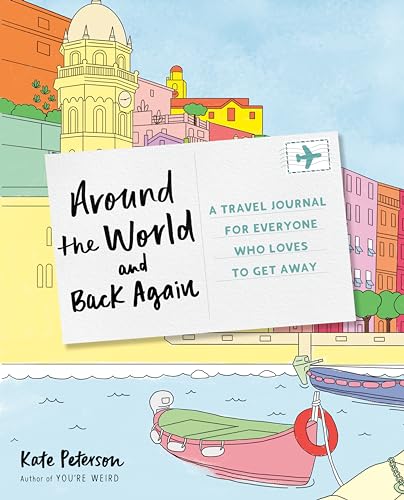 Around the World and Back Again: A Travel Journal for Everyone Who Loves to Get Away