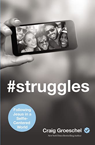 #Struggles: Following Jesus in a Selfie-Centered World - 9324