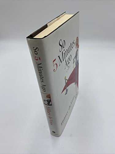 So 5 Minutes Ago: A Novel