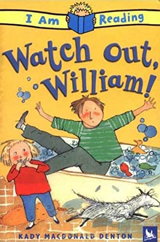I Am Reading: Watch Out, William!