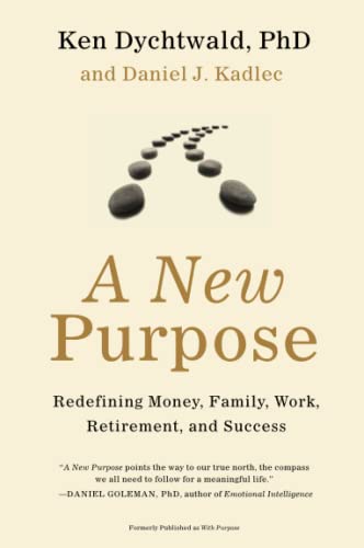 A New Purpose: Redefining Money, Family, Work, Retirement, and Success