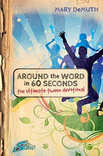 Around the Word in 60 Seconds: The Ultimate Tween Devotional