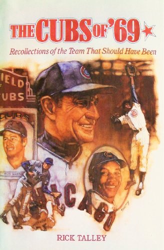 The Cubs of '69: Recollections of the Team That Should Have Been