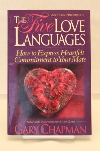 The Five Love Languages: How to Express Heartfelt Commitment to Your Mate
