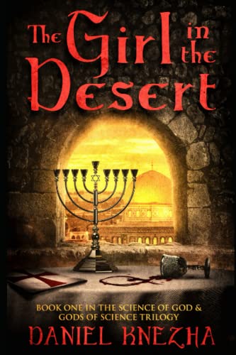 The Girl in the Desert: Book I in the Science of God & Gods of Science - 7375