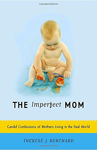 The Imperfect Mom: Candid Confessions of Mothers Living in the Real World - 3246