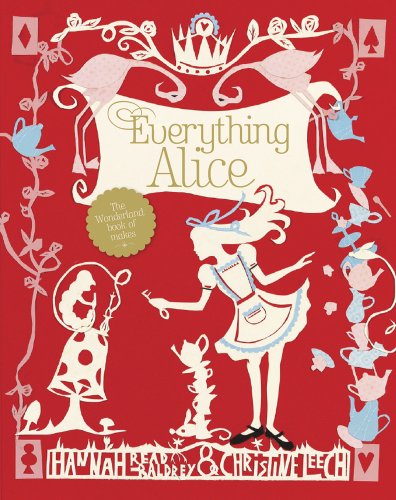 Everything Alice: The Wonderland Book of Makes and Bakes - 4939