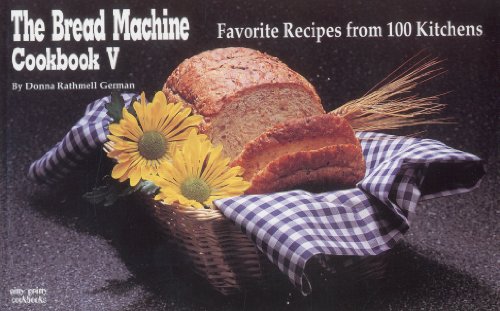 The Bread Machine Cookbook V: Favorite Recipes from 100 Kitchens (Nitty Gritty Cookbooks)