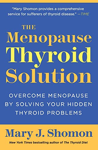 The Menopause Thyroid Solution: Overcome Menopause by Solving Your Hidden Thyroid Problems