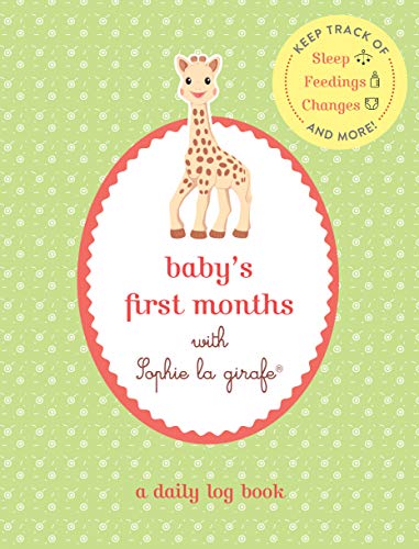 Baby's First Months with Sophie la girafe: A Daily Log Book: Keep Track of Sleep, Feeding, Changes, and More!