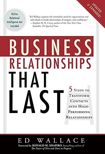 Business Relationships That Last: Five Steps To Transform Contacts into High Performing Relationships