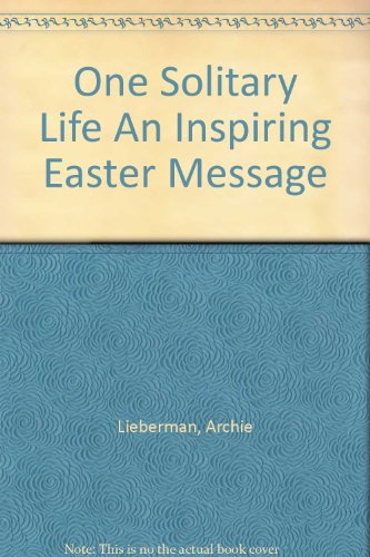 One Solitary Life An Inspiring Easter Message