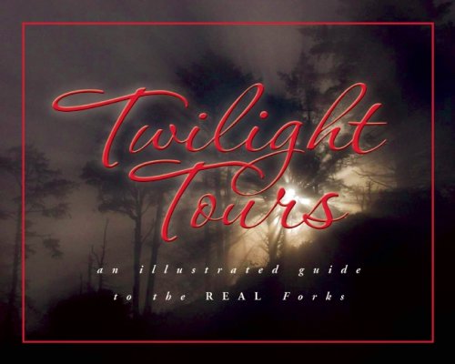 Twilight Tours: An Illustrated Guide to the Real Forks - 1052