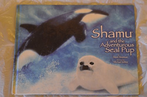 Shamu and the Adventurous Seal Pup